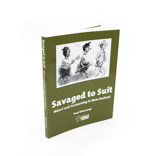 Savaged to Suit: Māori and cartooning in New Zealand - Paul Diamond